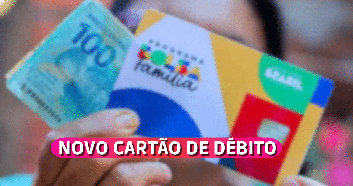 GOVERNO vai LIBERAR novo CARTAO de DEBITO para quem e do BOLSA FAMILIA